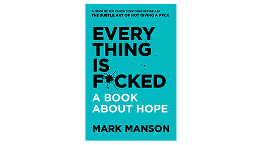 &lsquo;Everything Is F*cked - A Book About Hope&rsquo; - Mark Manson